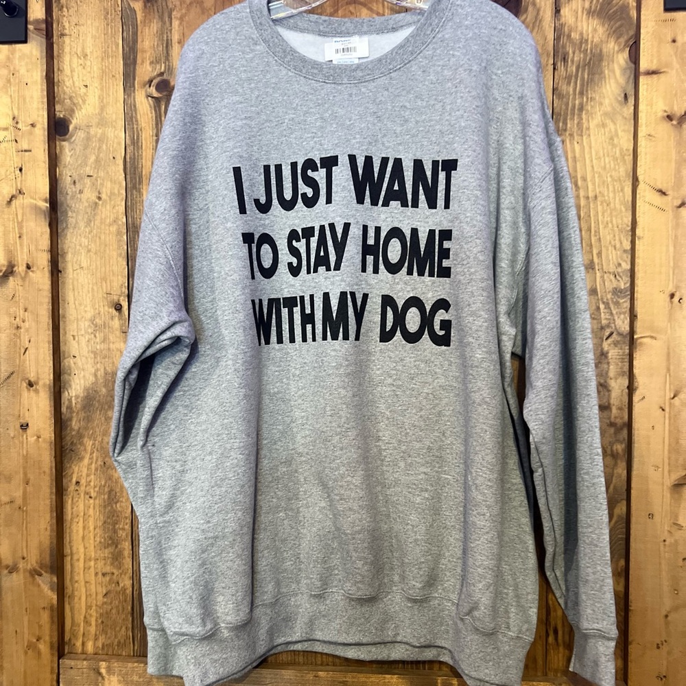 “I Just Want To Stay At Home With My Dog” Crewneck